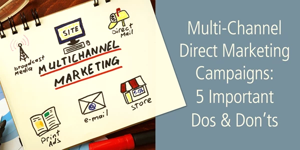 Multi-Channel Direct Marketing Campaigns: 5 Dos and Don’ts